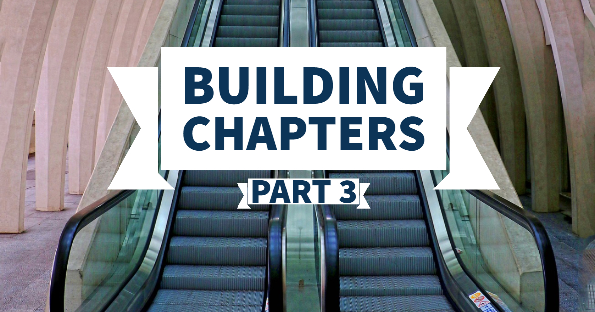 Building Chapters (Part 3)