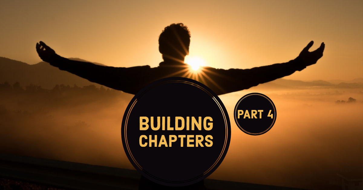 Building Chapters (Part 4)