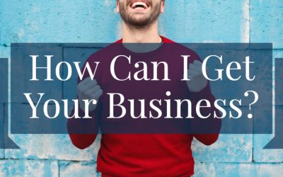 How Can I Get Your Business?