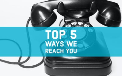 Top 5 Ways We Reach You