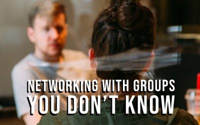 Networking With Groups You Don’t Know