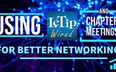 Using LeTip Wired & Chapter Meetings for Better Networking