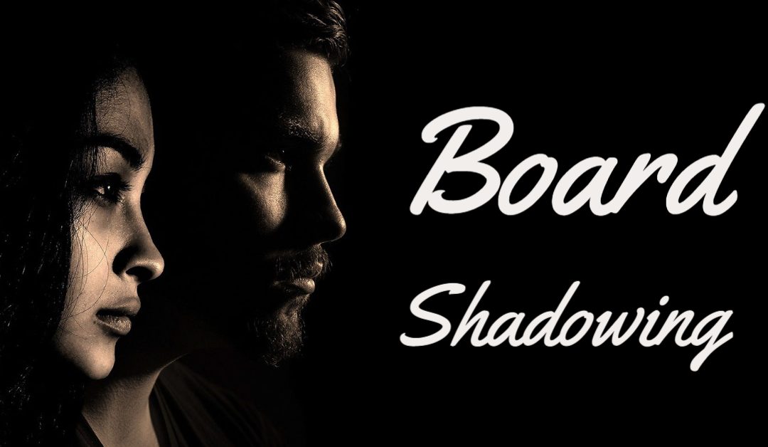 Board Shadowing
