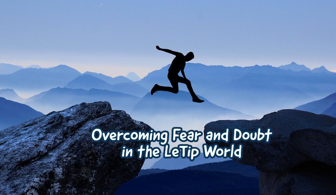 Overcoming Fear and Doubt in the LeTip World