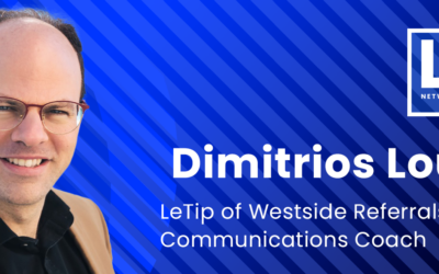 Member Spotlight | Dimitrios Loukakis, LeTip of Westside Referrals Network, CA From the Stage to the Coaching Room